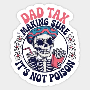 Dad-Tax Making Sure It's Not Poison Funny Fathers Day Men Sticker